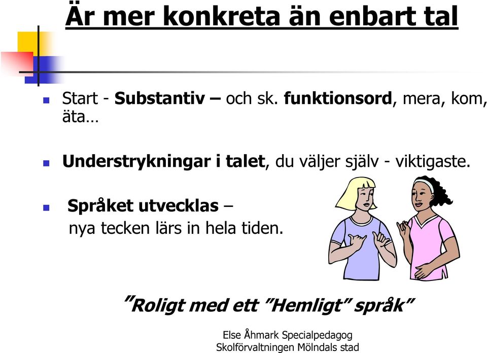 talet, du väljer själv - viktigaste.