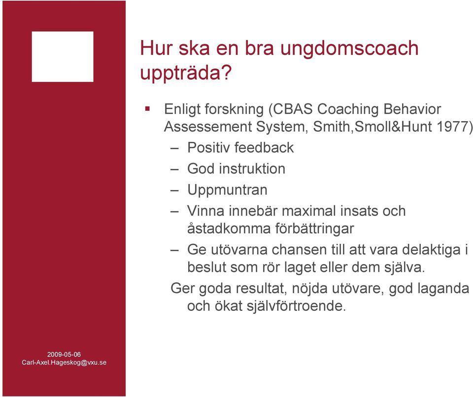 feedback God instruktion Uppmuntran Vinna innebär maximal insats och åstadkomma förbättringar