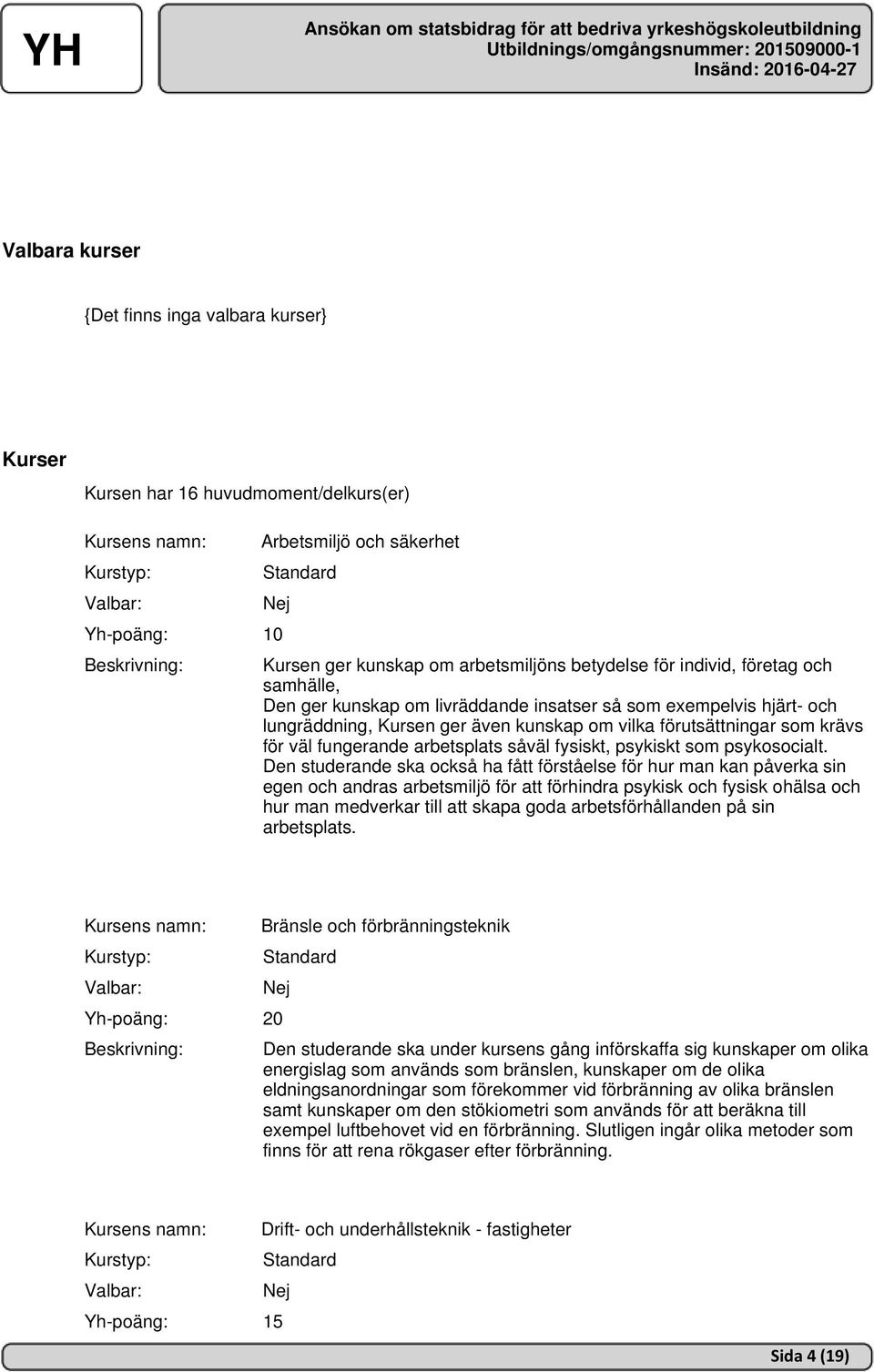 arbetsplats såväl fysiskt, psykiskt som psykosocialt.