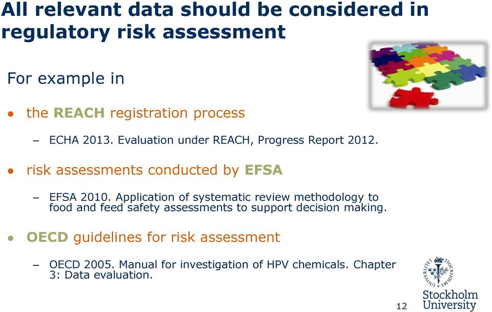 Application of systematic review methodology to food and feed safety assessments to support decision making.