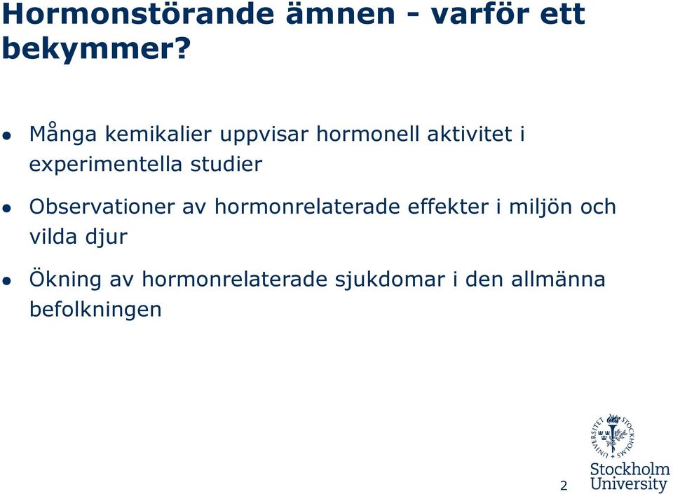 experimentella studier Observationer av hormonrelaterade