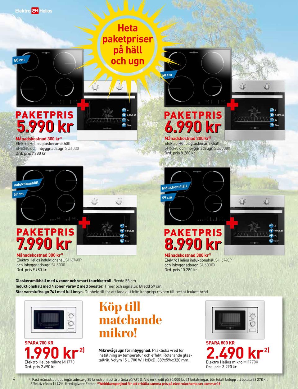 990 kr Elektro Helios induktionshäll SHI60P och inbyggnadsugn SU6030 Ord. pris 9.980 kr + -G 0,89/0,88 PKETPRIS 8.990 kr Elektro Helios induktionshäll SHI60P och inbyggnadsugn SU6030X Ord. pris 10.