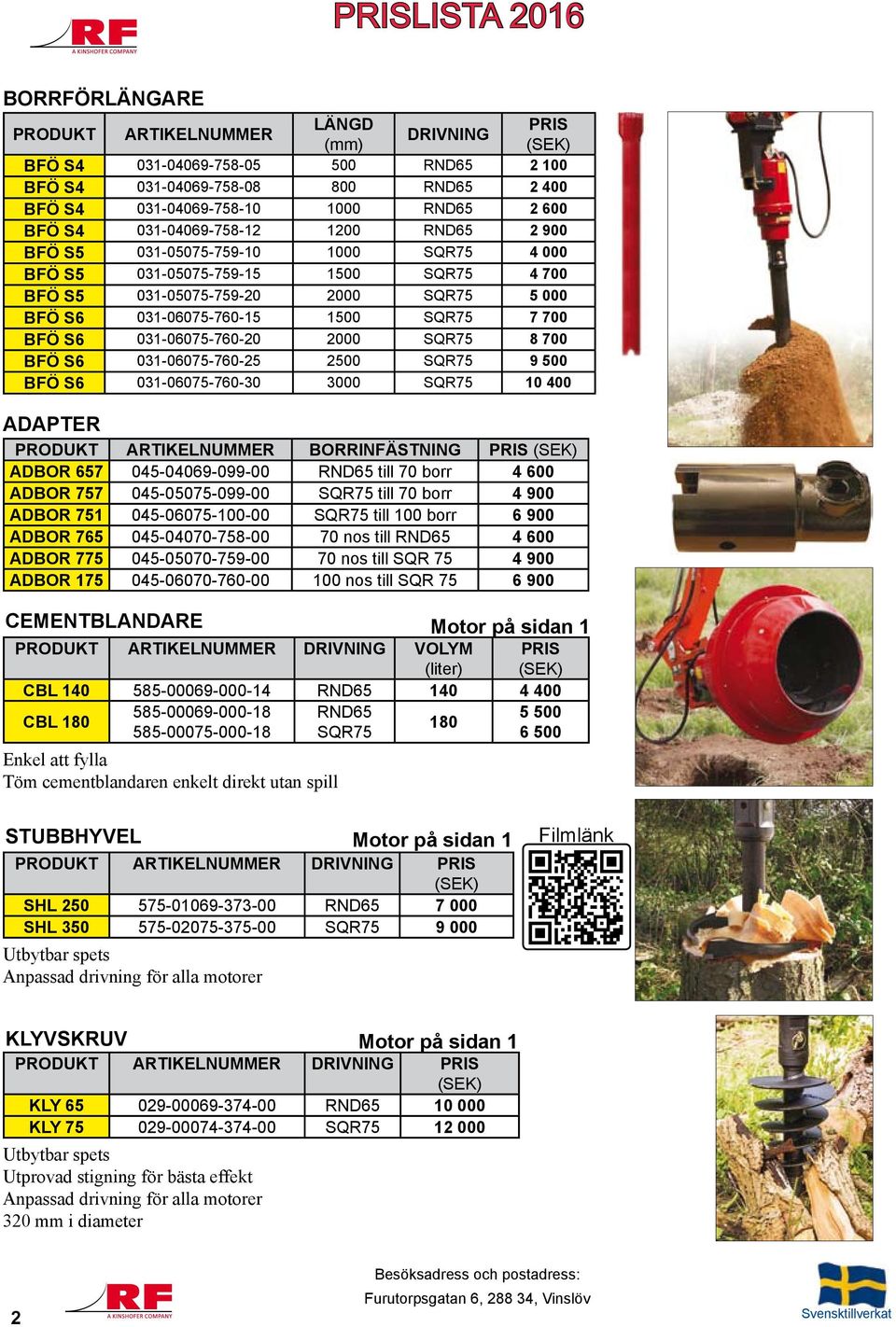 031-06075-760-20 2000 SQR75 8 700 BFÖ S6 031-06075-760-25 2500 SQR75 9 500 BFÖ S6 031-06075-760-30 3000 SQR75 10 400 ADAPTER ARTIKELNUMMER BORRINFÄSTNING ADBOR 657 045-04069-099-00 RND65 till 70 borr