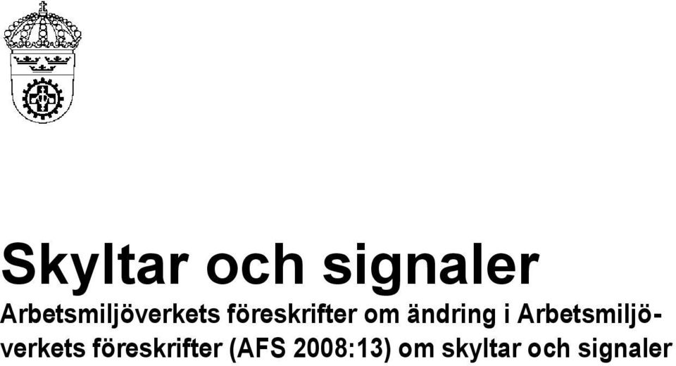 om ändring i  (AFS 2008:13) om