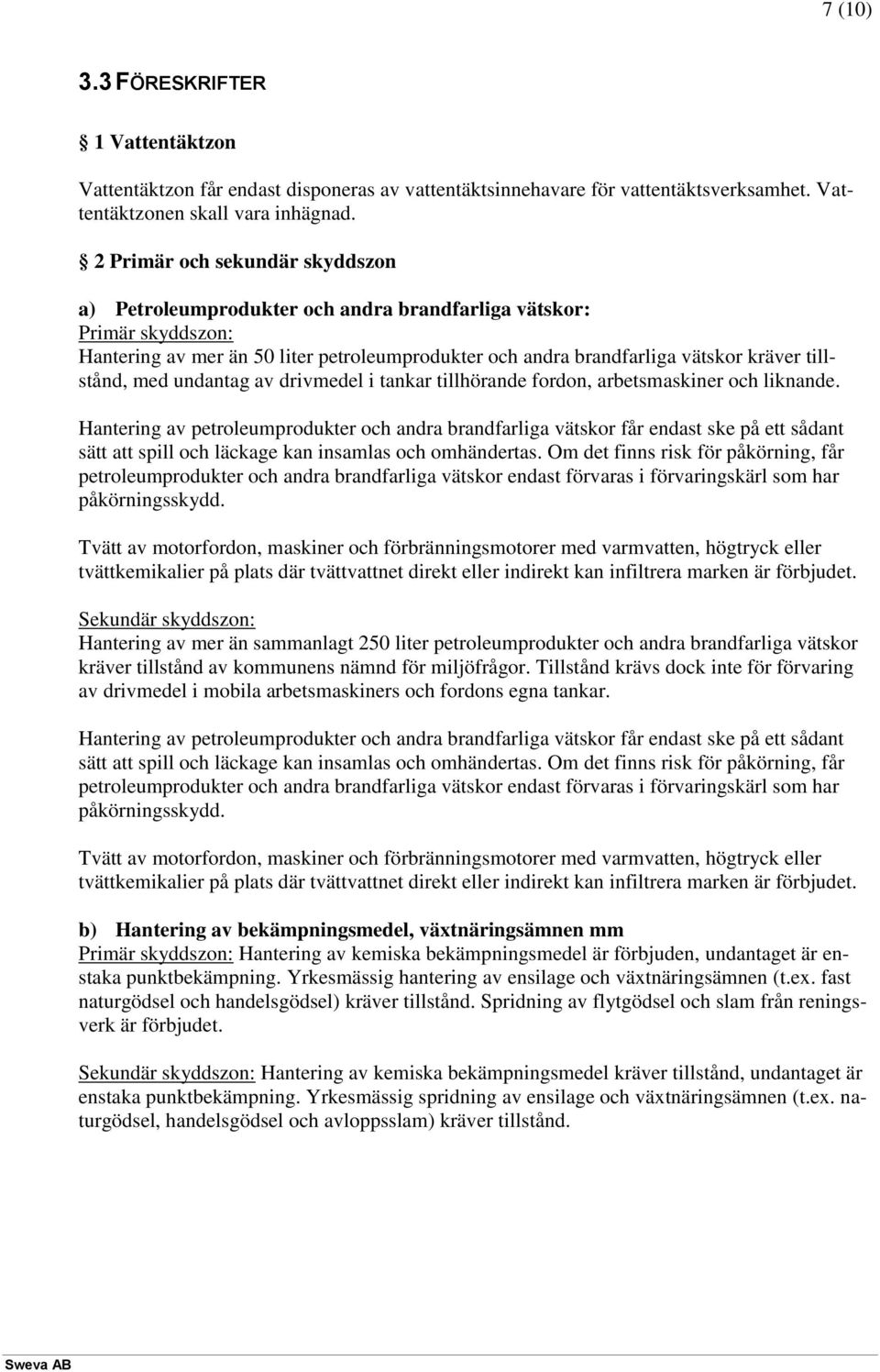 tillstånd, med undantag av drivmedel i tankar tillhörande fordon, arbetsmaskiner och liknande.