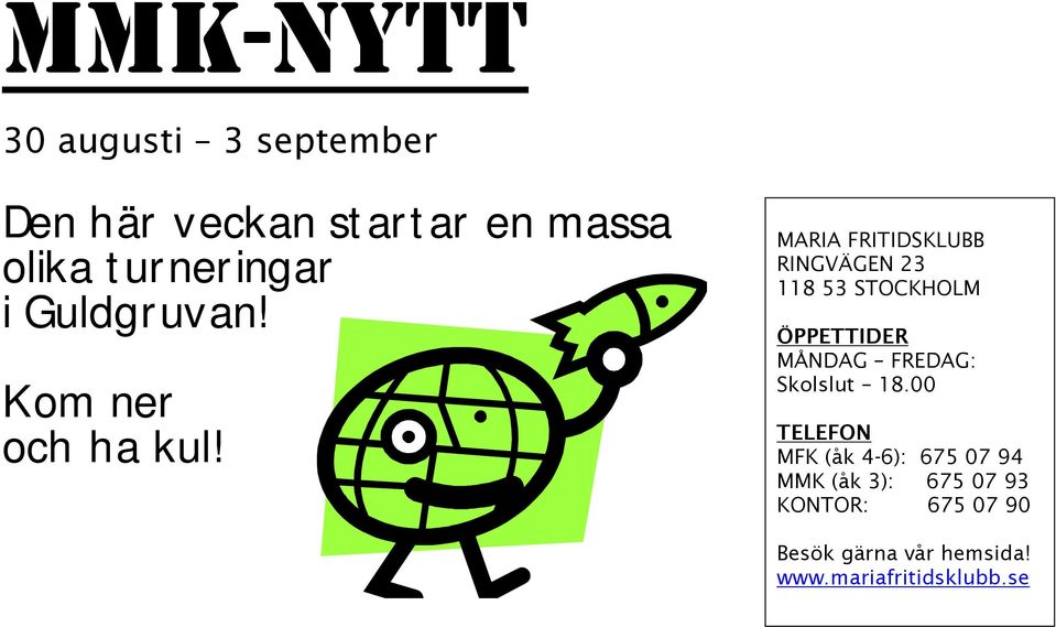 MARIA FRITIDSKLUBB RINGVÄGEN 23 118 53 STOCKHOLM ÖPPETTIDER MÅNDAG FREDAG: 18.
