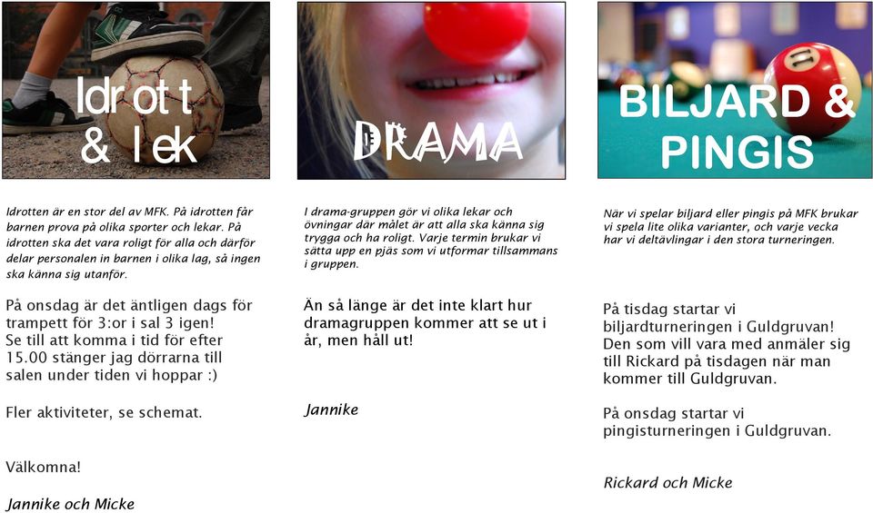 Se till att komma i tid för efter 15.00 stänger jag dörrarna till salen under tiden vi hoppar :) Fler aktiviteter, se schemat. Välkomna!