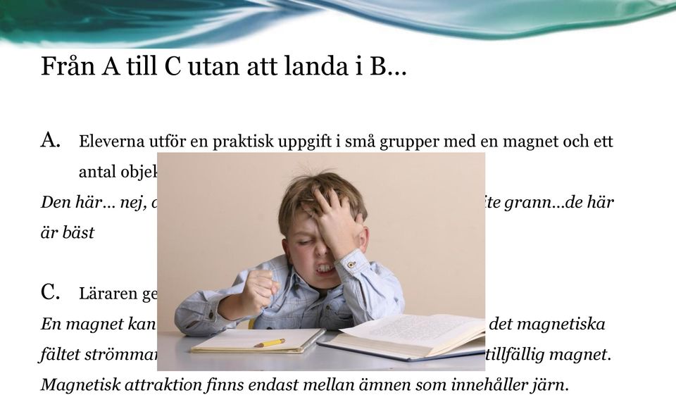 sig inte ja det går lite grann de här är bäst C.