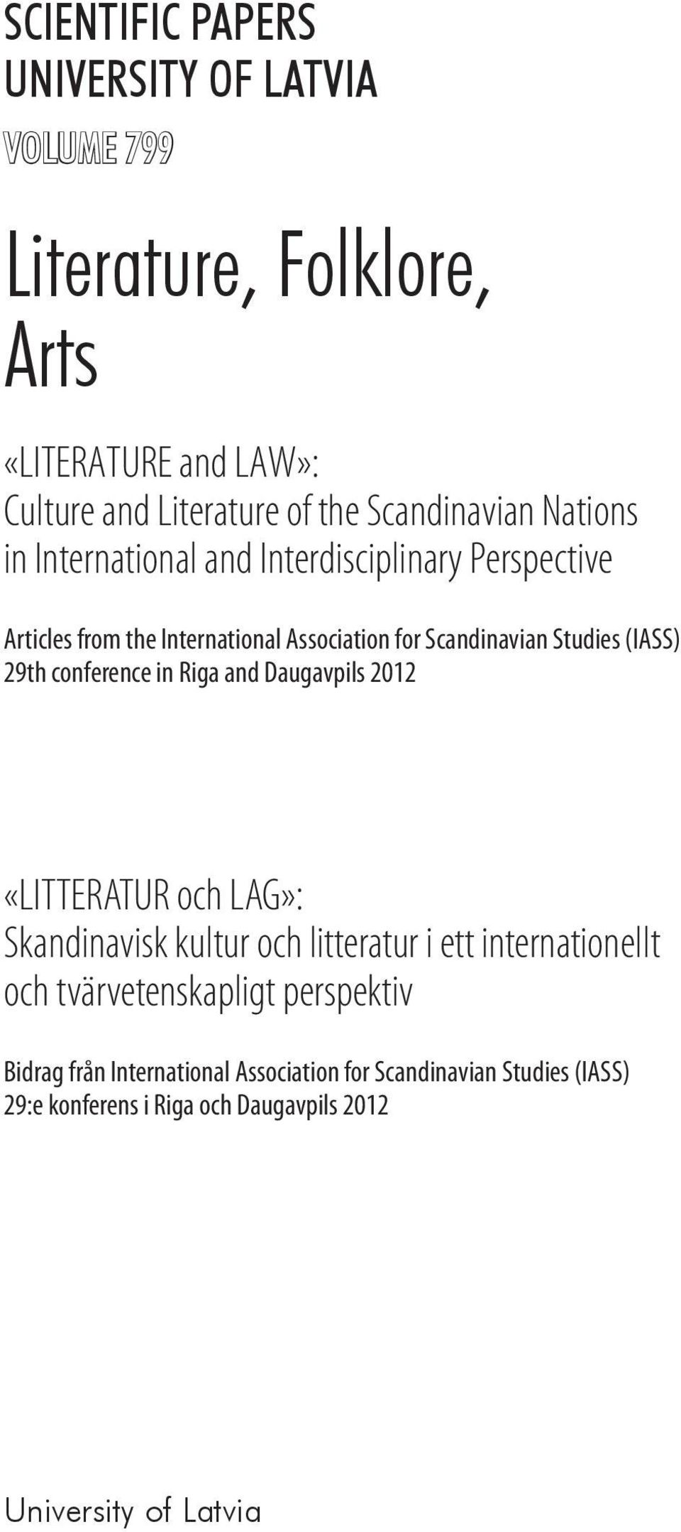 conference in Riga and Daugavpils 2012 «LITTERATUR och LAG»: Skandinavisk kultur och litteratur i ett internationellt och tvärvetenskapligt