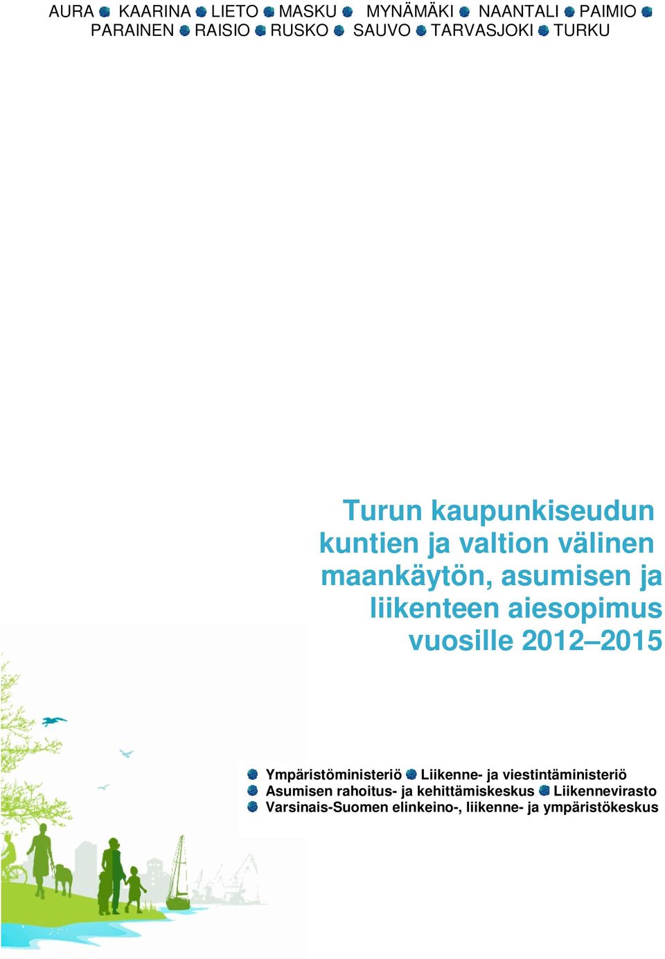 aiesopimus vuosille 2012 2015 Ympäristöministeriö Liikenne- ja viestintäministeriö Asumisen