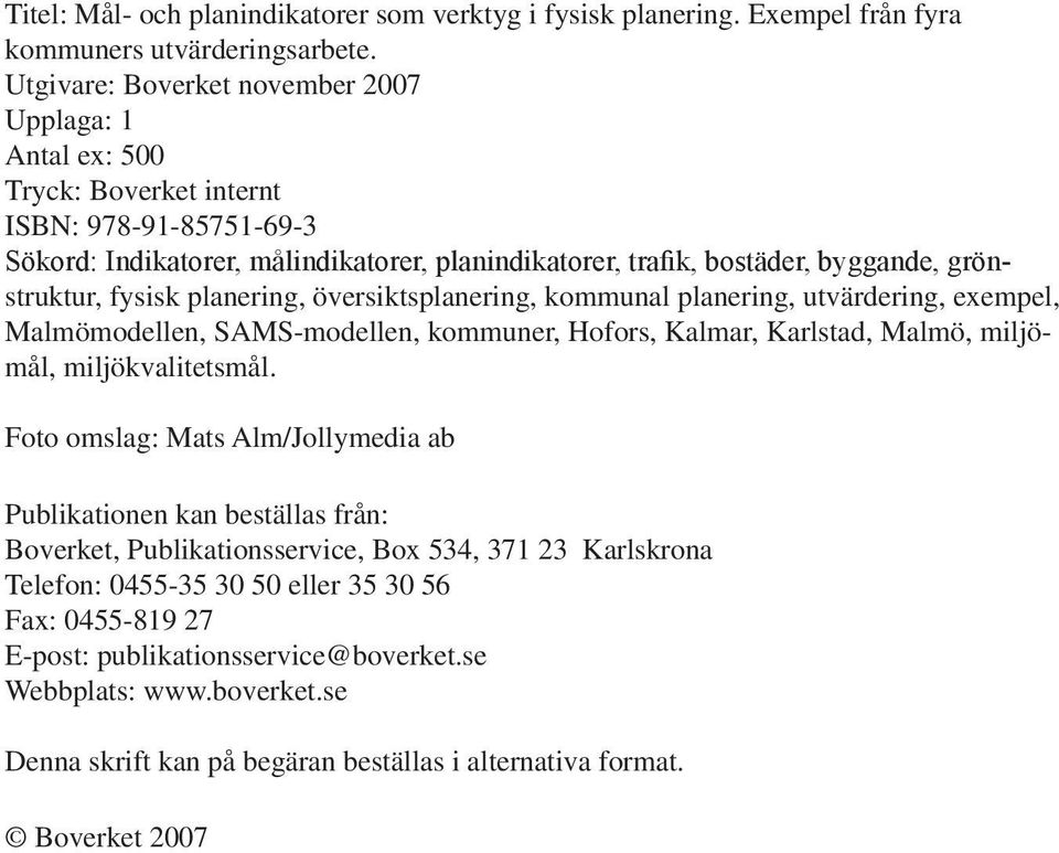 grönstruktur, fysisk planering, översiktsplanering, kommunal planering, utvärdering, exempel, Malmömodellen, SAMS-modellen, kommuner, Hofors, Kalmar, Karlstad, Malmö, miljömål, miljökvalitetsmål.