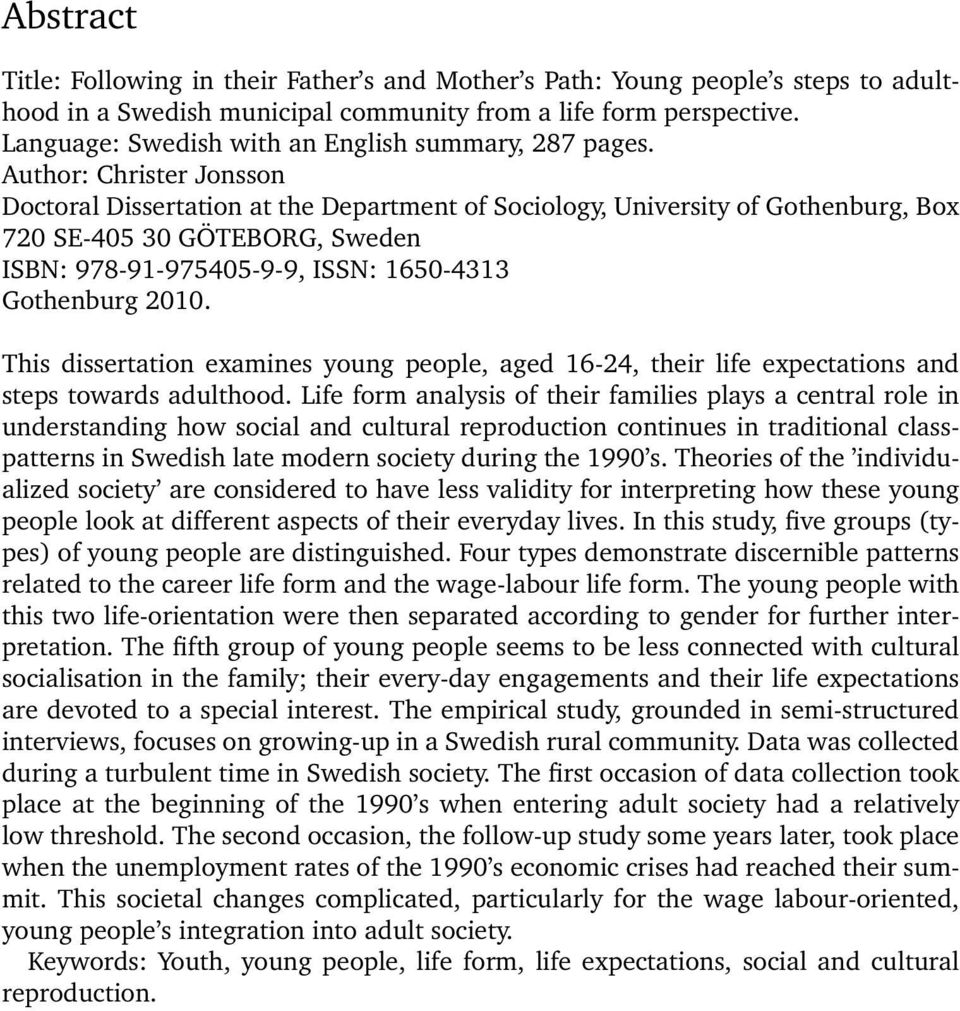 Author: Christer Jonsson Doctoral Dissertation at the Department of Sociology, University of Gothenburg, Box 720 SE-405 30 GÖTEBORG, Sweden ISBN: 978-91-975405-9-9, ISSN: 1650-4313 Gothenburg 2010.