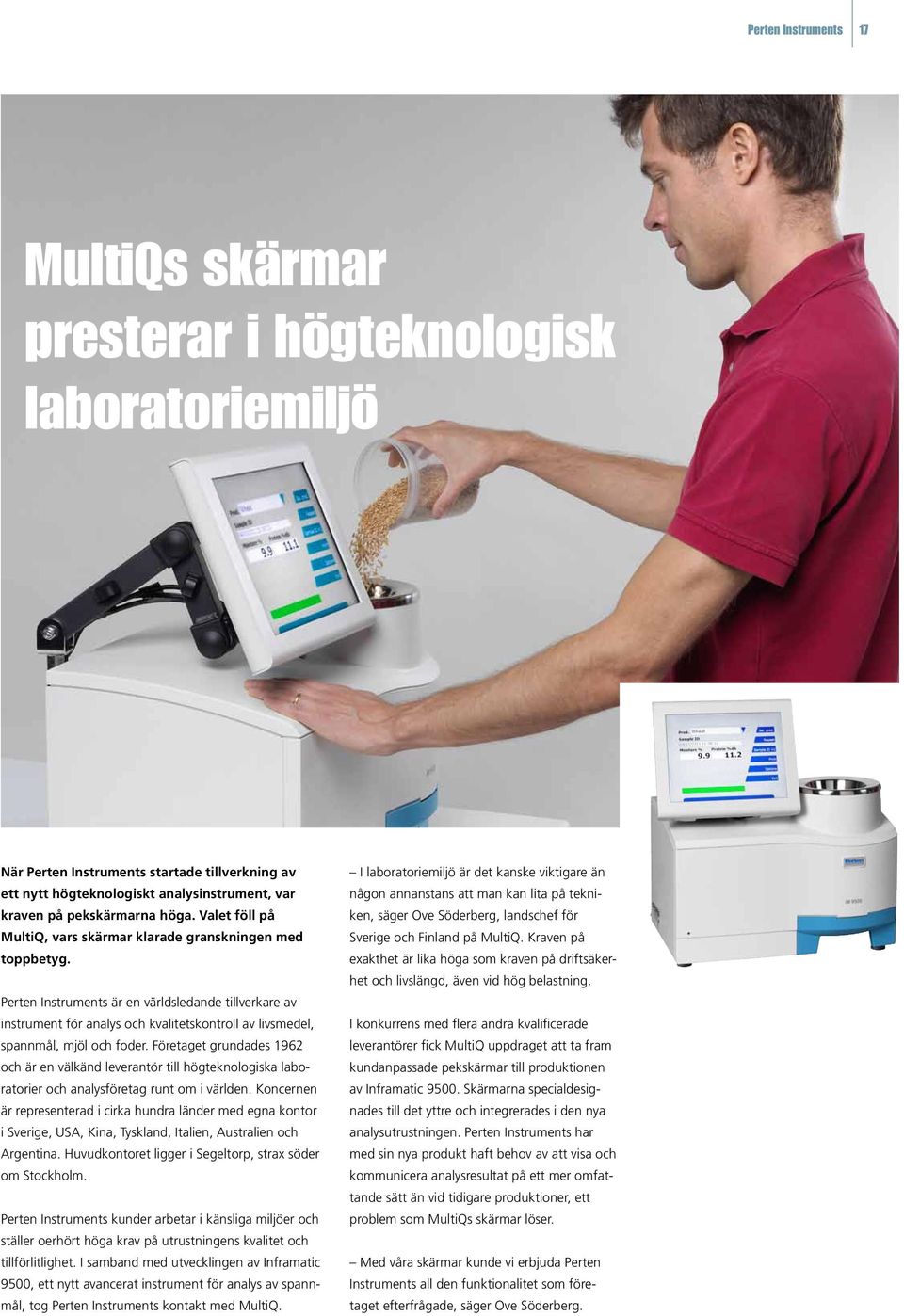 Perten Instruments är en världsledande tillverkare av instrument för analys och kvalitetskontroll av livsmedel, spannmål, mjöl och foder.