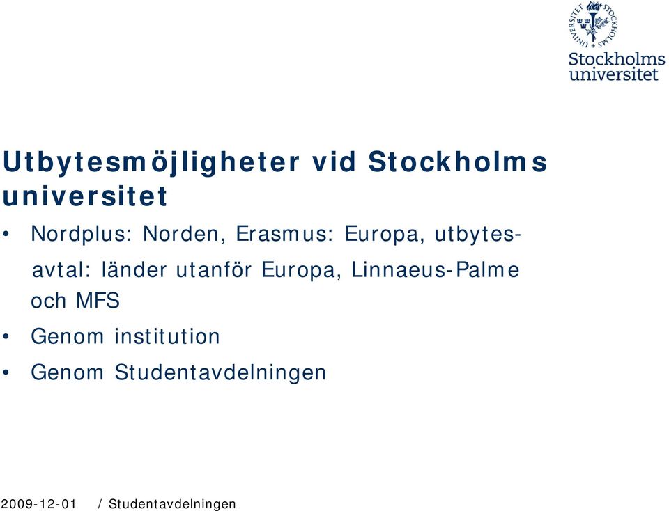 länder utanför Europa, Linnaeus-Palme och MFS Genom