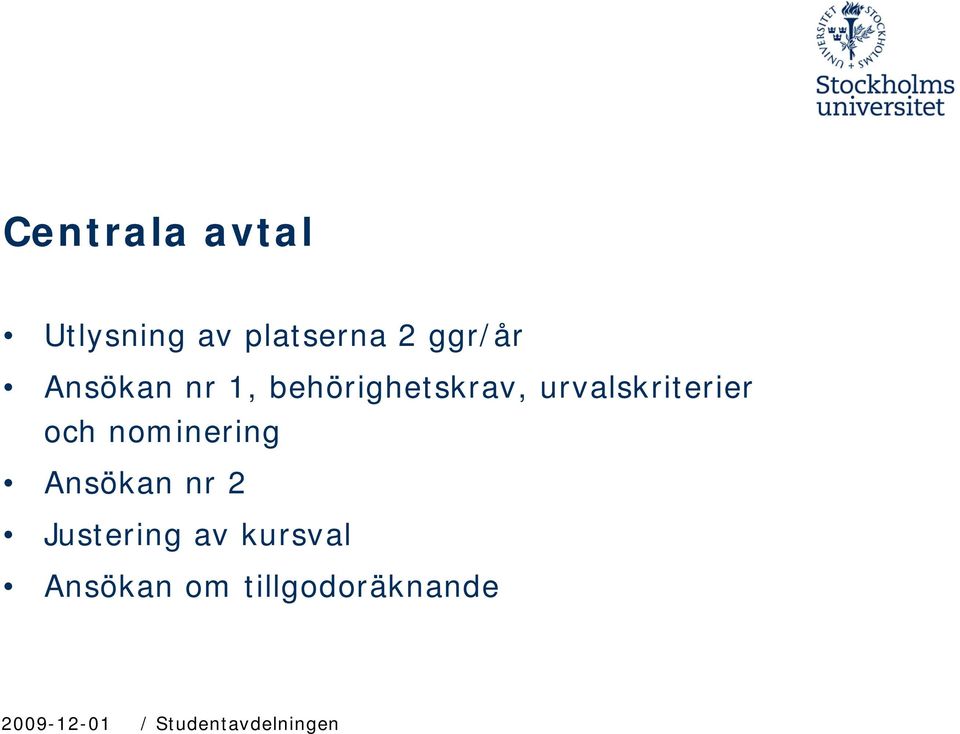 nominering Ansökan nr 2 Justering av kursval