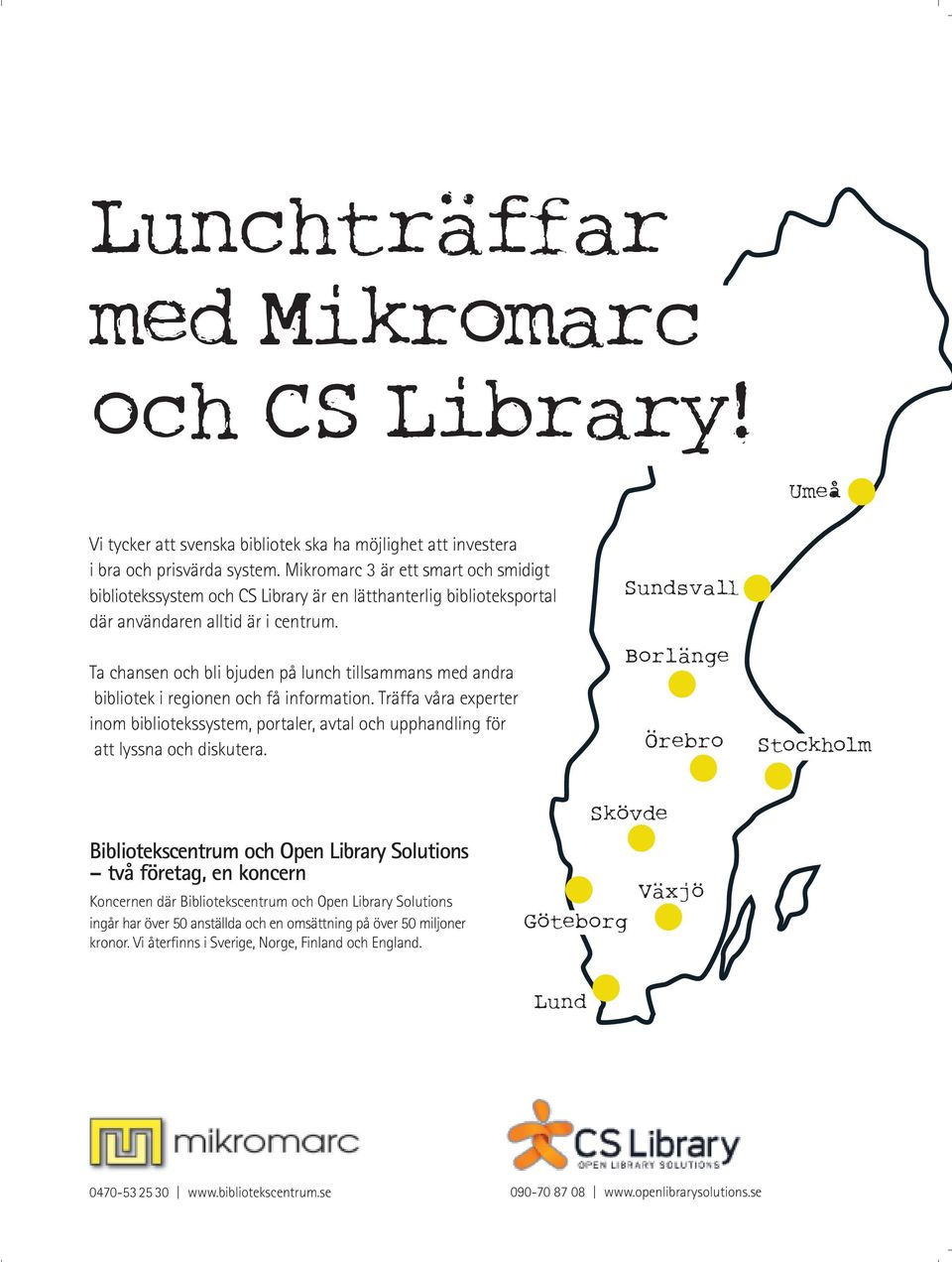 Ta chansen och bli bjuden på lunch tillsammans med andra bibliotek i regionen och få information.