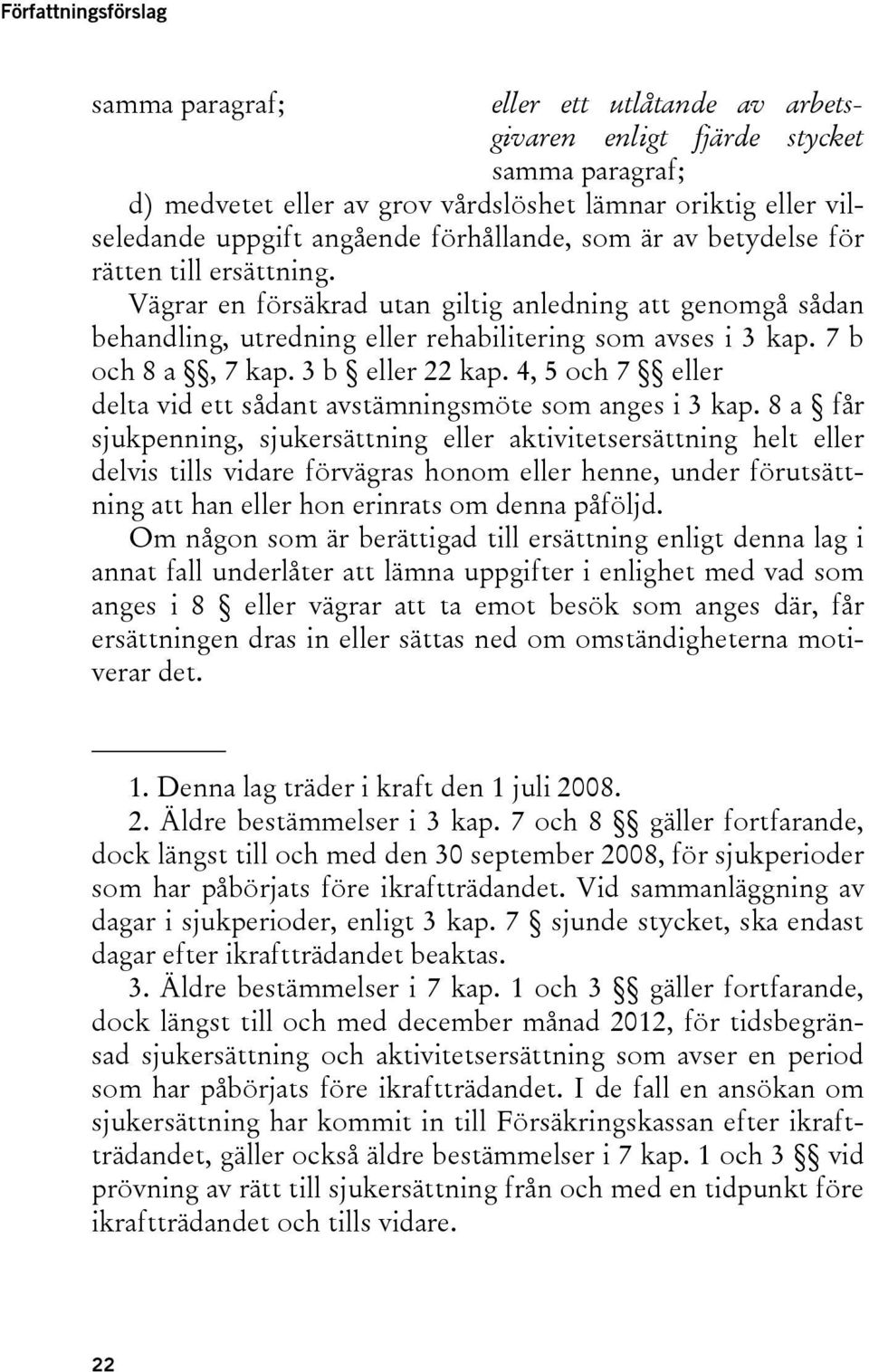 7 b och 8 a, 7 kap. 3 b eller 22 kap. 4, 5 och 7 eller delta vid ett sådant avstämningsmöte som anges i 3 kap.