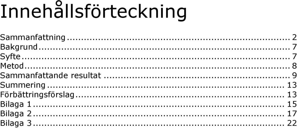 .. 8 Sammanfattande resultat... 9 Summering.