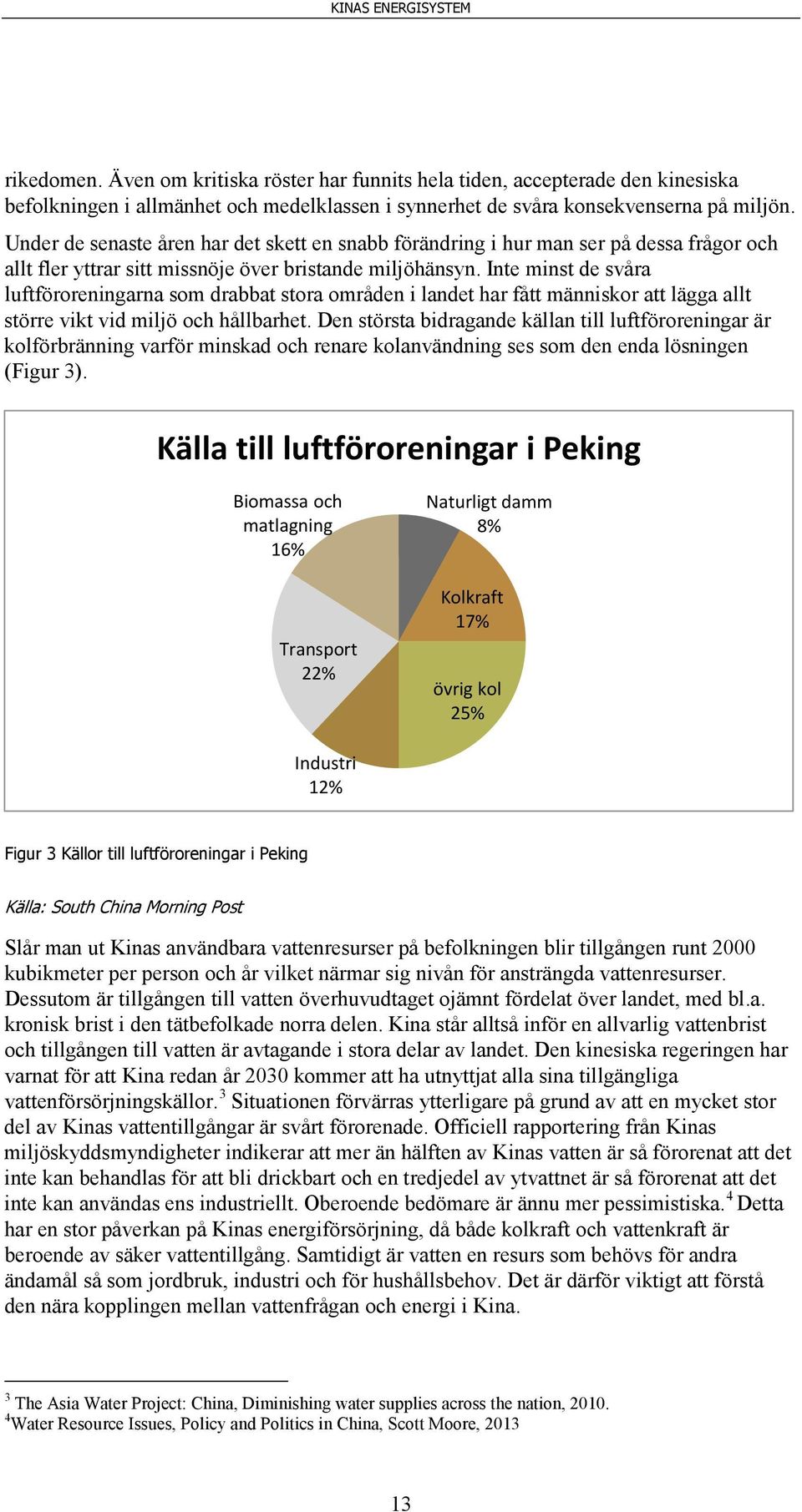 Inte minst de svåra luftföroreningarna som drabbat stora områden i landet har fått människor att lägga allt större vikt vid miljö och hållbarhet.