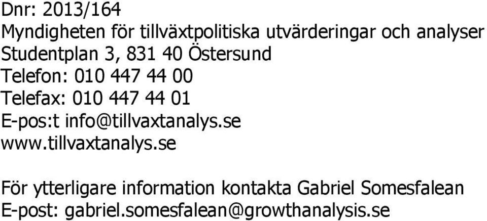 01 E-pos:t info@tillvaxtanalys.