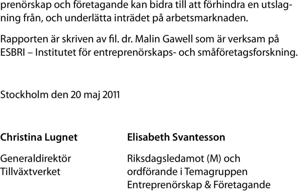 Malin Gawell som är verksam på ESBRI Institutet för entreprenörskaps- och småföretagsforskning.