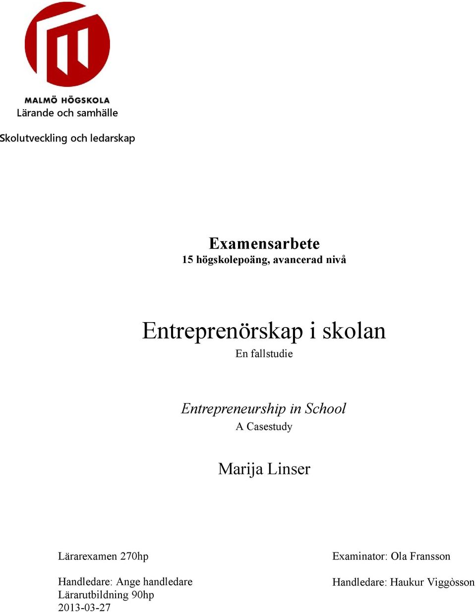 Entrepreneurship in School A Casestudy Marija Linser Lärarexamen 270hp