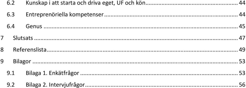 .. 45 7 Slutsats... 47 8 Referenslista... 49 9 Bilagor.