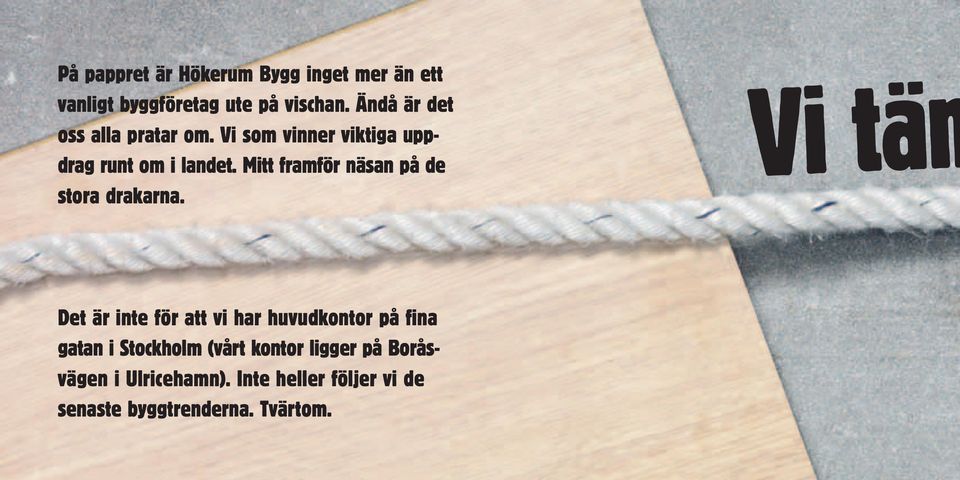 Mitt framför näsan på de stora drakarna.