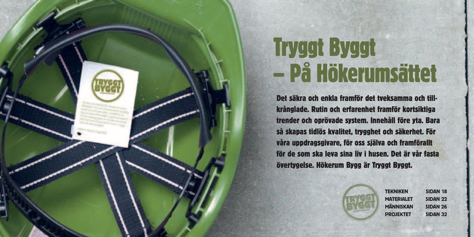 Bara så skapas tidlös kvalitet, trygghet och säkerhet.