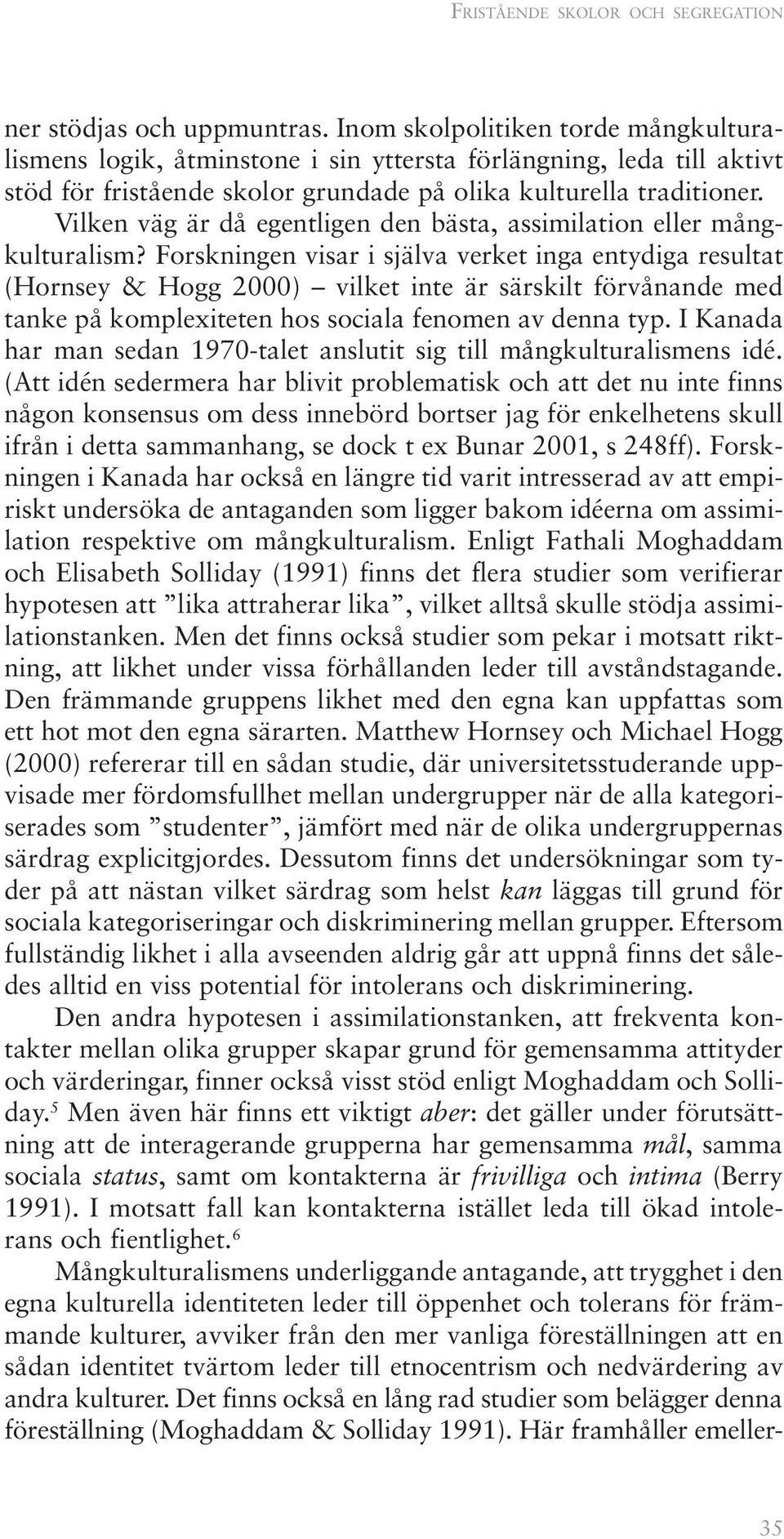 Vilken väg är då egentligen den bästa, assimilation eller mångkulturalism?