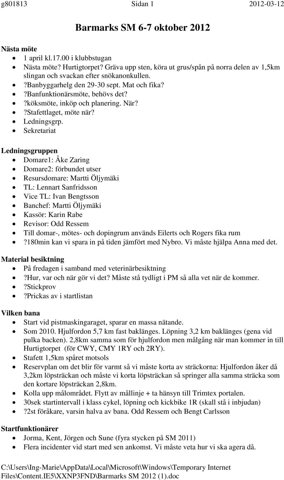 ?köksmöte, inköp och planering. När??Stafettlaget, möte när? Ledningsgrp.