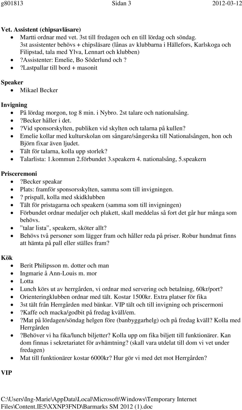 ?lastpallar till bord + masonit Speaker Mikael Becker Invigning På lördag morgon, tog 8 min. i Nybro. 2st talare och nationalsång.?becker håller i det.