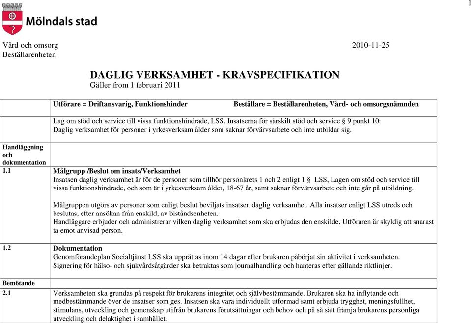 Insatserna för särskilt stöd och service 9 punkt 10: Daglig verksamhet för personer i yrkesverksam ålder som saknar förvärvsarbete och inte utbildar sig. Handläggning och dokumentation 1.