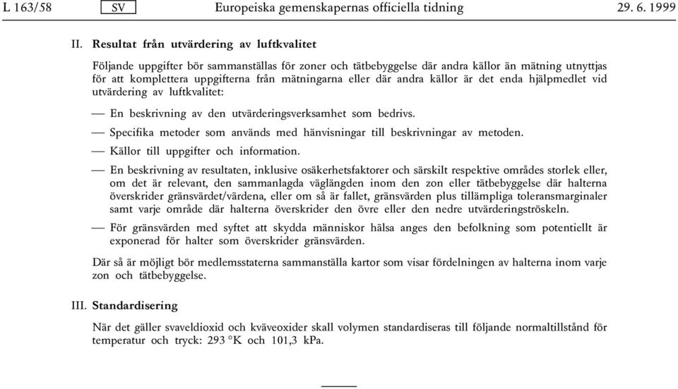 där andra källor är det enda hjälpmedlet vid utvärdering av luftkvalitet: En beskrivning av den utvärderingsverksamhet som bedrivs.