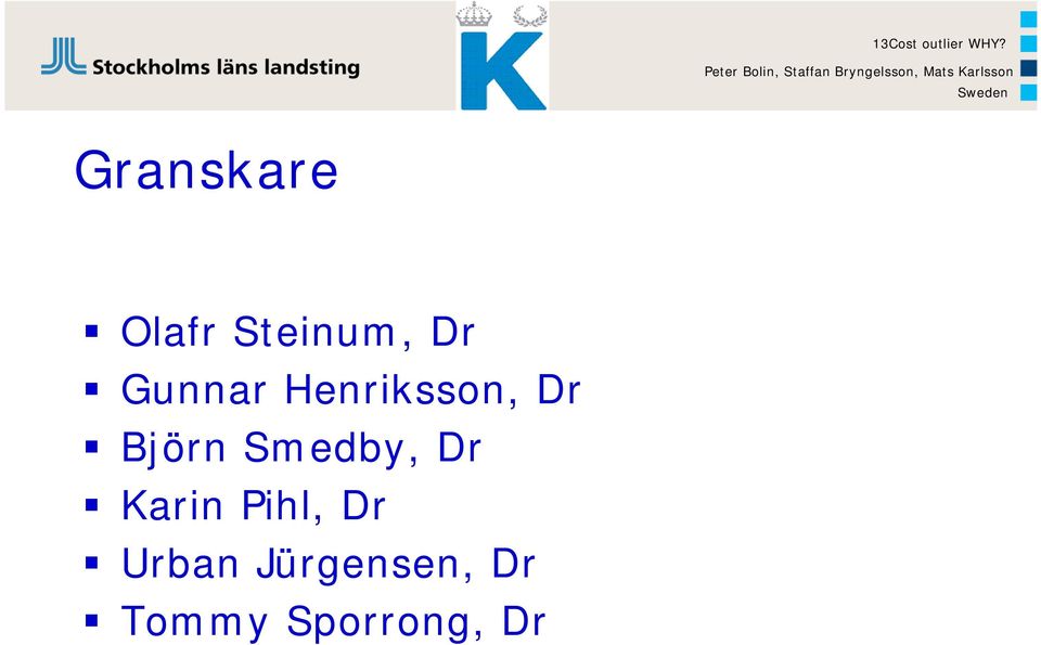 Henriksson, Dr Björn Smedby, Dr