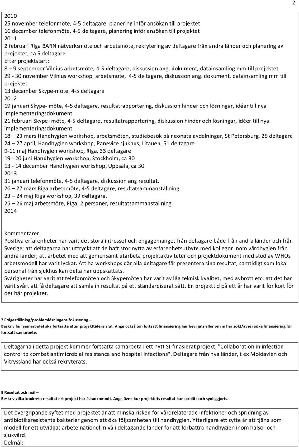 dokument,datainsamlingmmtillprojektet 29:30novemberVilniusworkshop,arbetsmöte,4:5deltagare,diskussionang.