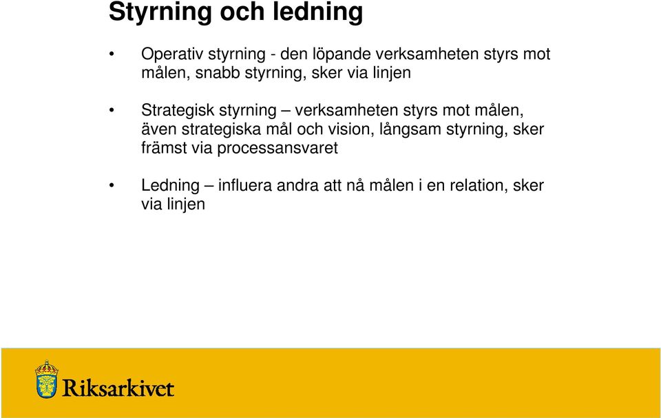 mot målen, även strategiska mål och vision, långsam styrning, sker främst via