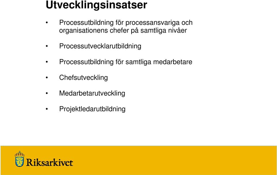 Processutvecklarutbildning Processutbildning för samtliga