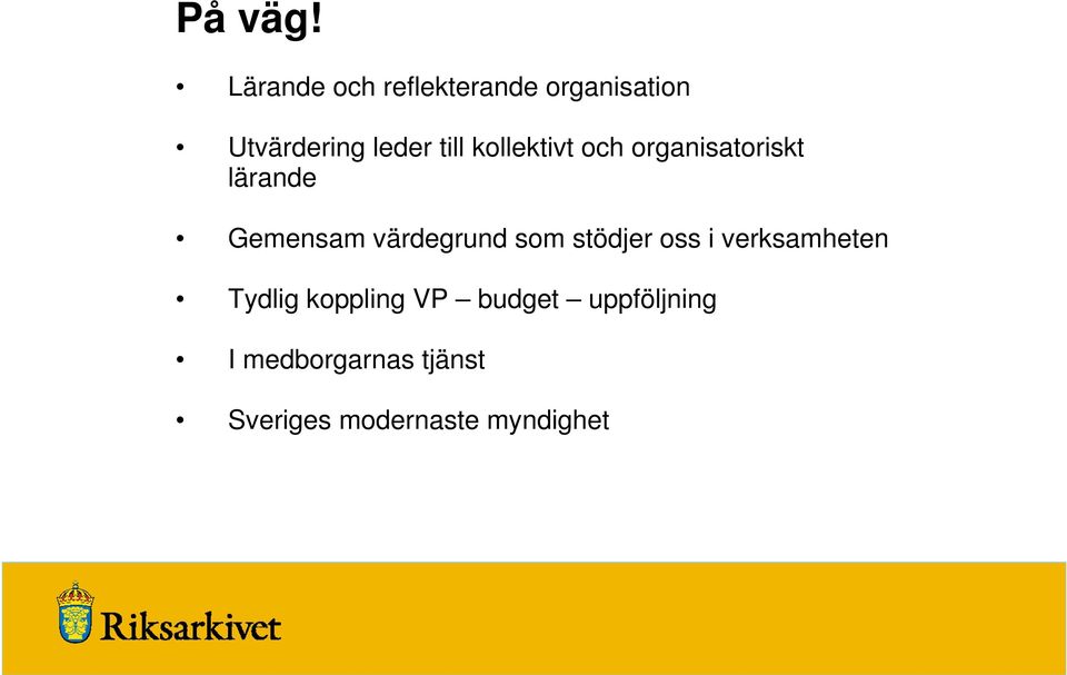 kollektivt och organisatoriskt lärande Gemensam värdegrund som