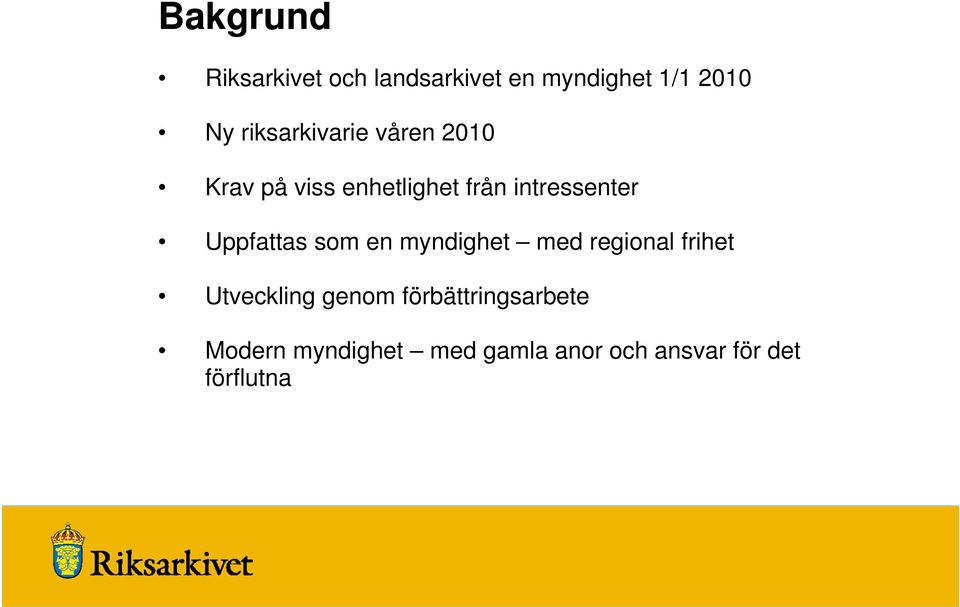 Uppfattas som en myndighet med regional frihet Utveckling genom