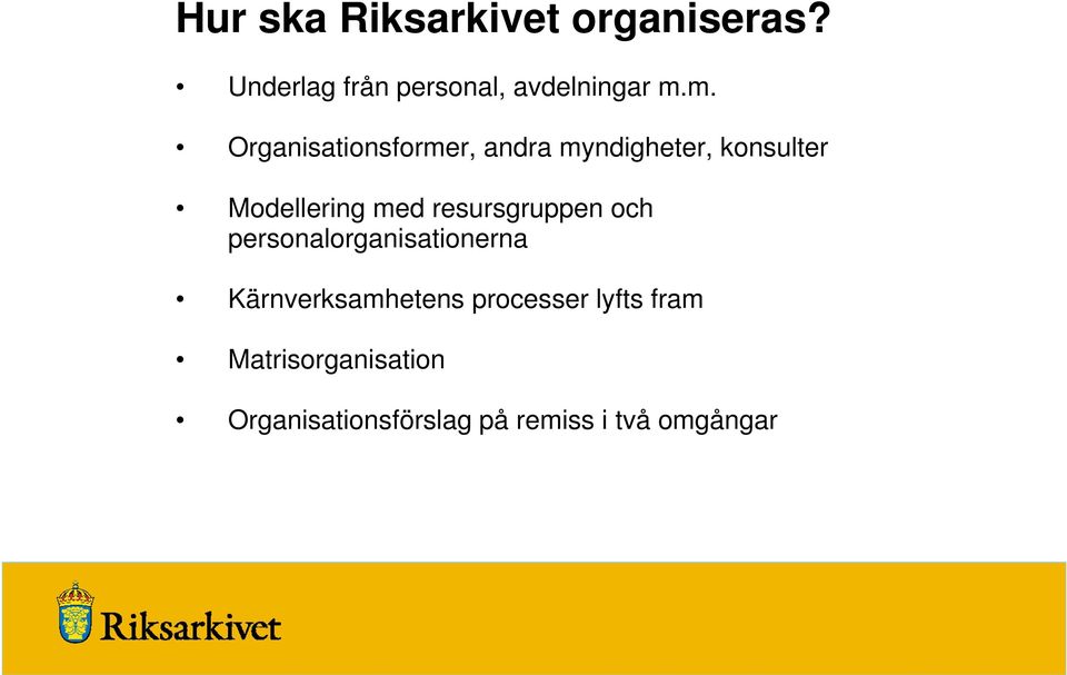 resursgruppen och personalorganisationerna Kärnverksamhetens processer