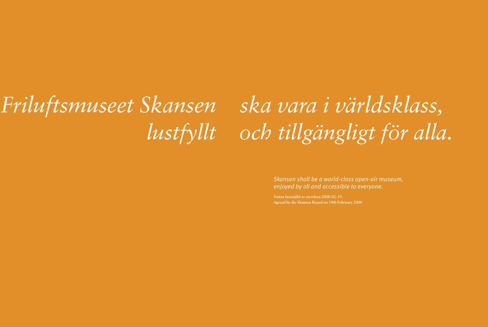 Skansen shall be a world-class open-air museum, enjoyed by all and