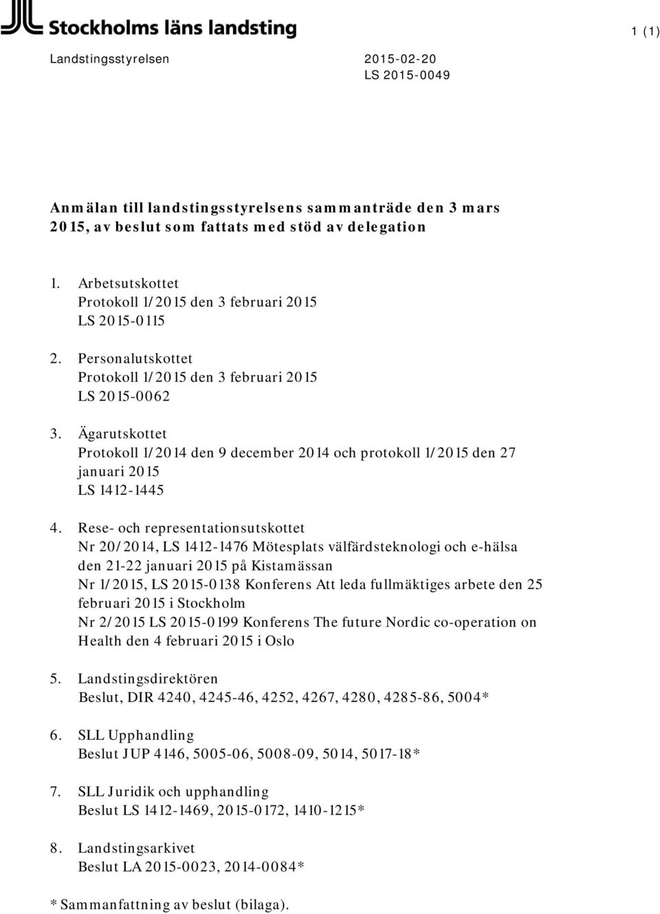 Ägarutskottet Protokoll 1/2014 den 9 december 2014 och protokoll 1/2015 den 27 januari 2015 LS 1412-1445 4.