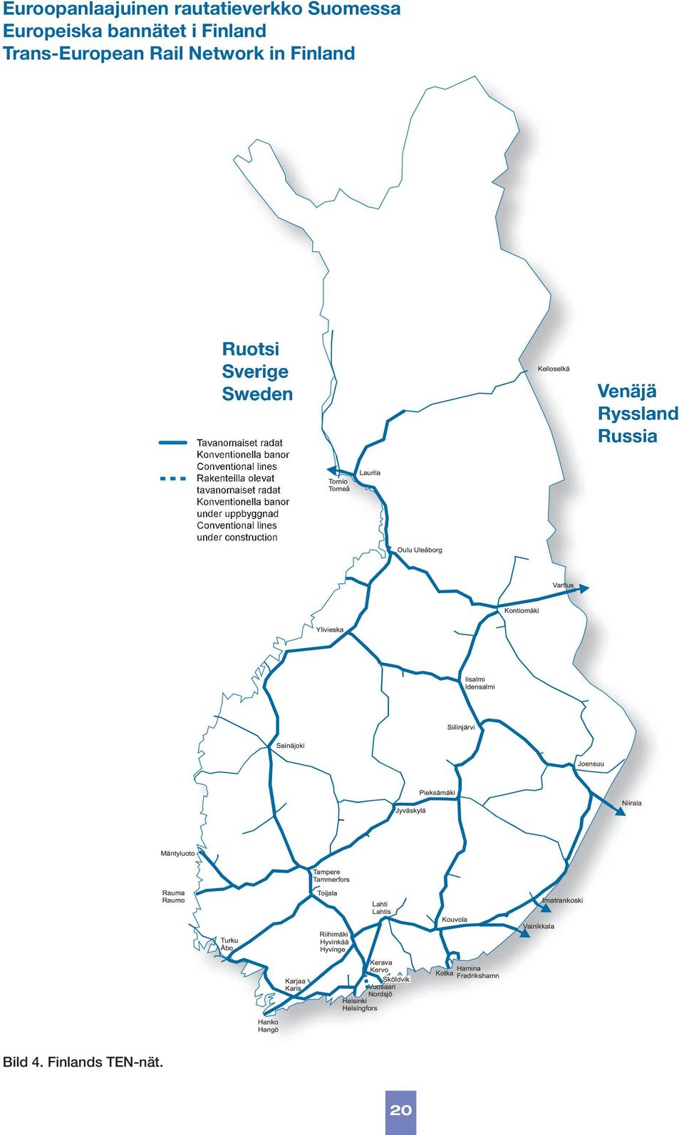 Conventional lines Rakenteilla olevat tavanomaiset radat Konventionella banor under