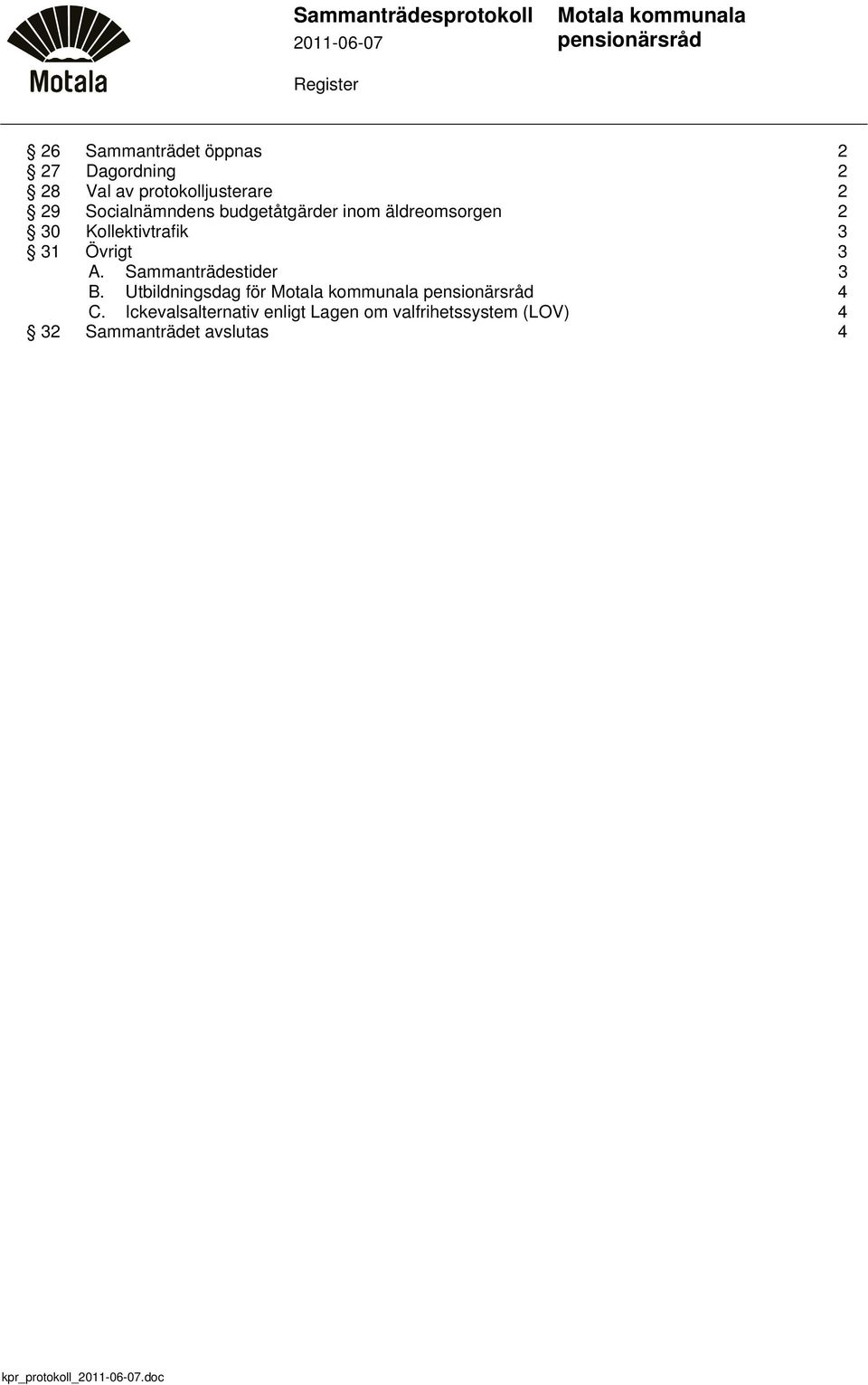 30 Kollektivtrafik 3 31 Övrigt 3 A. Sammanträdestider 3 B.