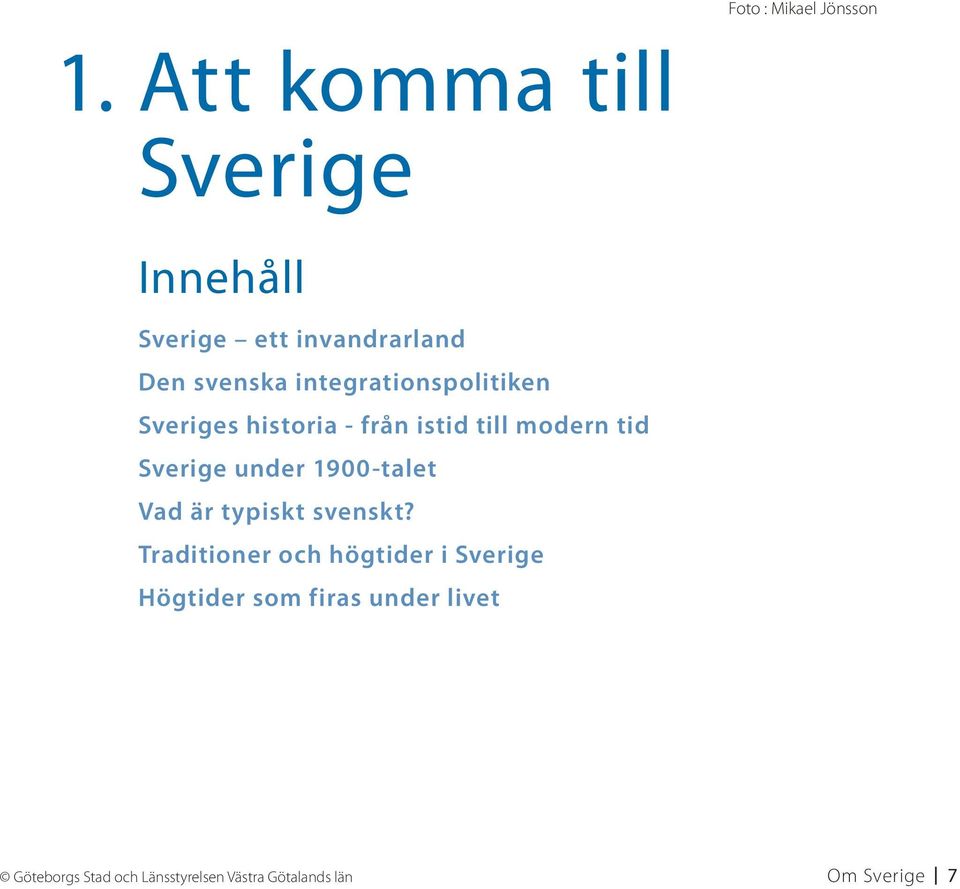 integrationspolitiken Sveriges historia - från istid till modern tid Sverige under