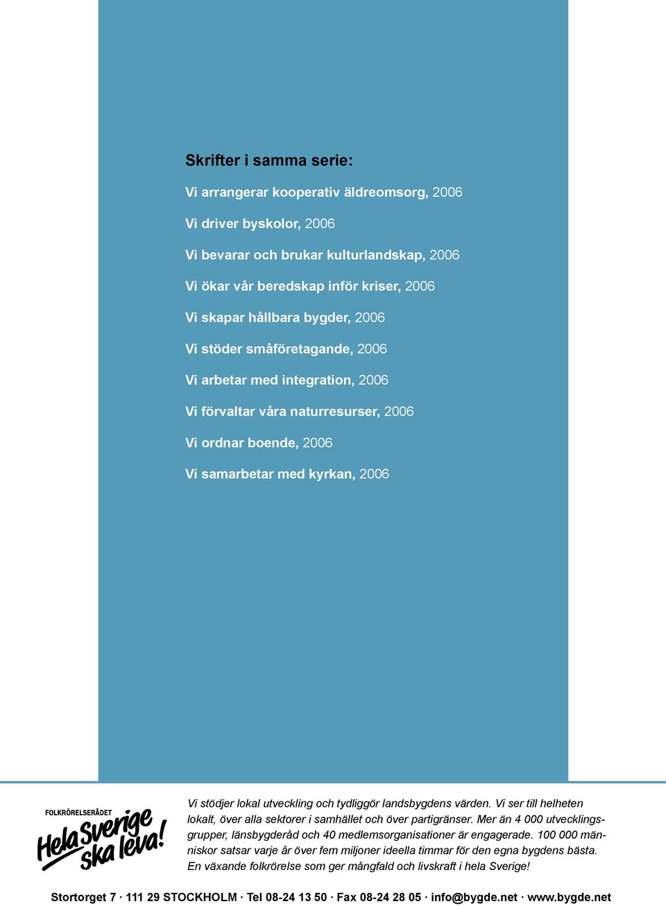 och tydliggör landsbygdens värden. Vi ser till helheten lokalt, över alla sektorer i samhället och över partigränser.