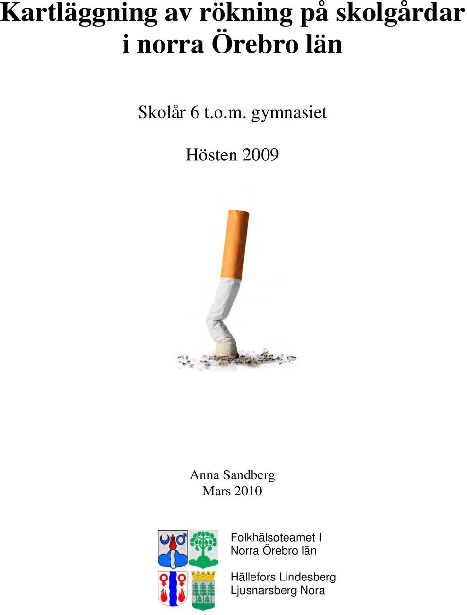 gymnasiet Hösten 2009 Anna Sandberg Mars 2010