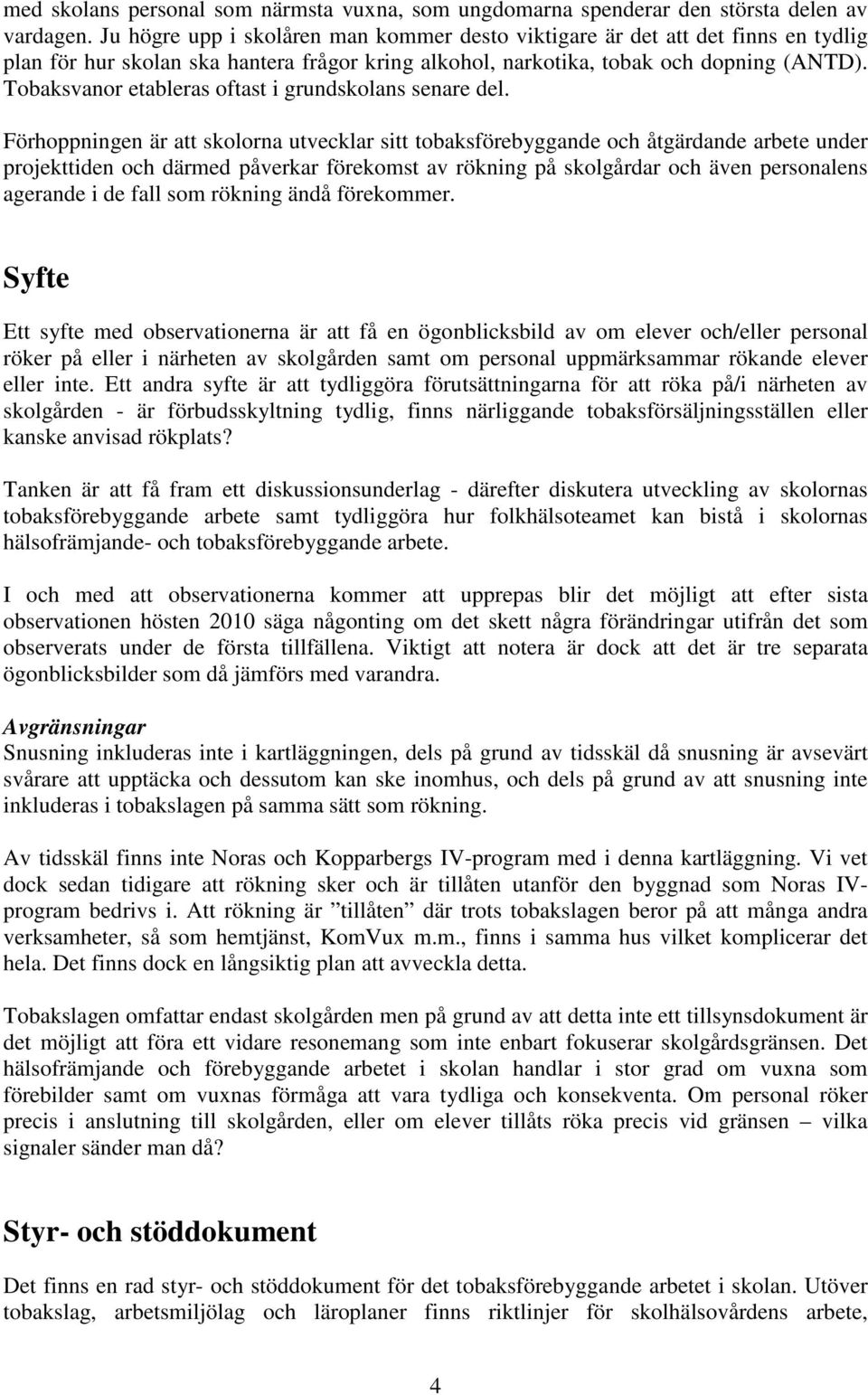 Tobaksvanor etableras oftast i grundskolans senare del.