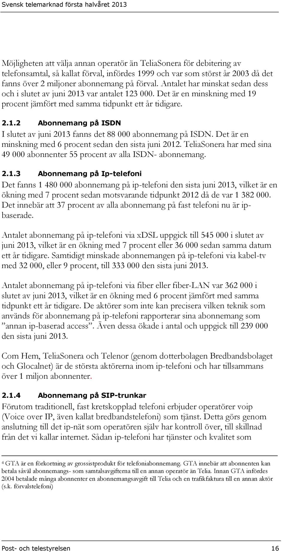 Det är en minskning med 6 procent sedan den sista juni 2012